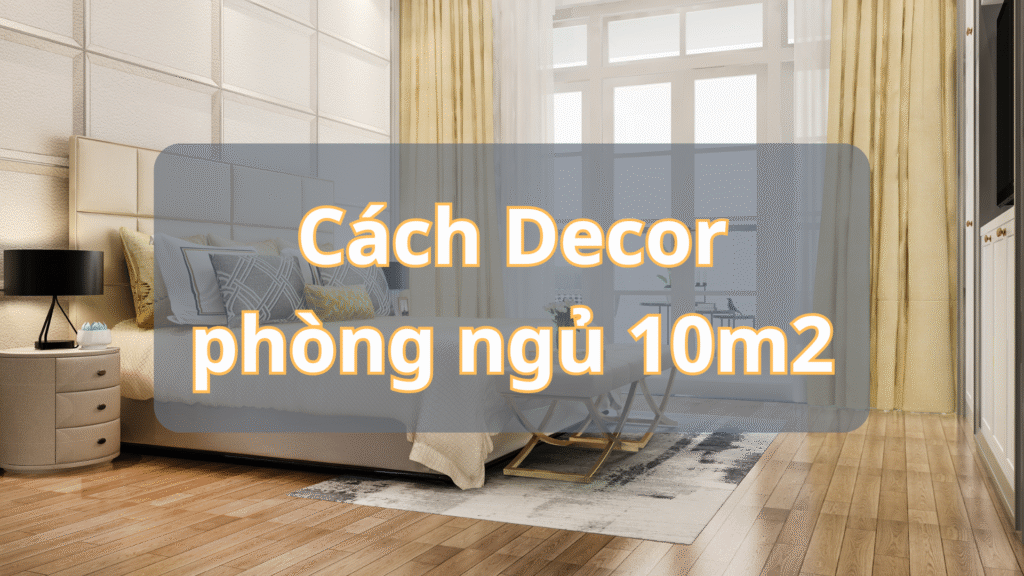 Decor phòng ngủ 10m2