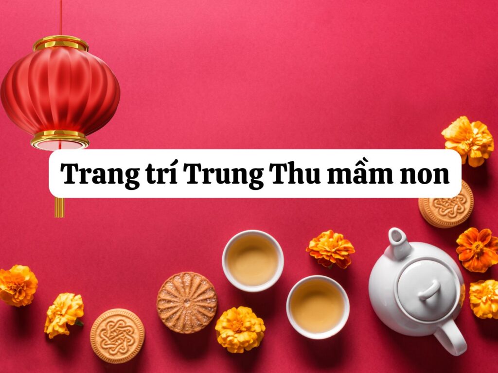 Trang trí trung thu mầm non