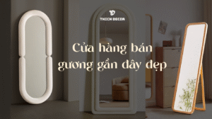 Cửa hàng bán gương gần đây đẹp, sang trọng và giá tốt